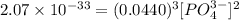 2.07 \times 10^{-33} = (0.0440)^3  [PO_4^{3-}]^2
