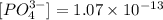 [PO_4^{3-}] =1.07 \times 10^{-13}