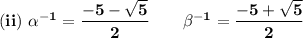 \bold{(ii)\ \alpha^{-1}=\dfrac{-5-\sqrt5}{2}\qquad \beta^{-1}=\dfrac{-5+\sqrt5}{2}}
