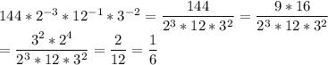144*2^{-3}*12^{-1}*3^{-2}=\dfrac{144}{2^3*12*3^2}=\dfrac{9*16}{2^3*12*3^2}\\=\dfrac{3^2*2^4}{2^3*12*3^2}=\dfrac{2}{12}=\dfrac{1}{6}