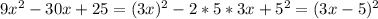 9x^2-30x+25 = (3x)^2-2*5*3x+5^2 = (3x-5)^2