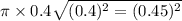 \pi \times 0.4\sqrt{(0.4)^2=(0.45)^2}
