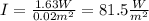 I=\frac{1.63W}{0.02m^2}=81.5\frac{W}{m^2}