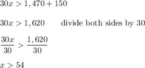 30x1,470+150\\\\30x1,620\qquad\text{divide both sides by 30}\\\\\dfrac{30x}{30}\dfrac{1,620}{30}\\\\x54