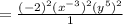 =\frac{(-2)^2(x^{-3})^2(y^5)^2}{1}