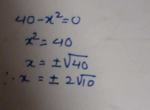 What are the solution(s) to the quadratic equation 40 – x2 = 0?

O x= +2/10
O x = +4/10
O x = +2/5
O