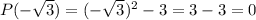P(-\sqrt{3})=(-\sqrt{3})^2-3=3-3=0