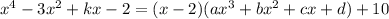 x^{4}-3x^{2}+kx-2 = (x-2)(ax^{3}+bx^{2}+cx+d) + 10