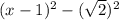 (x - 1)^2 - (\sqrt{2})^2