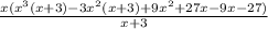 \frac{x( {x}^{3} (x + 3) - 3 {x}^{2}(x + 3) + 9 {x}^{2}  + 27x - 9x - 27) }{x + 3}