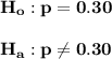 \mathbf{H_o: p = 0.30 } \\ \\  \mathbf{H_a: p \neq 0.30}}