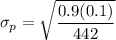 \sigma_p= \sqrt{\dfrac{0.9(0.1)}{442}}