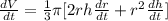 \frac{dV}{dt} = \frac{1}{3}\pi  [2rh\frac{dr}{dt} +r^2\frac{dh}{dt}]