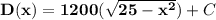 \mathbf{D(x) = 1200(\sqrt{25-x^2}})+ C}