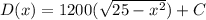 D(x) = 1200(\sqrt{25-x^2}})+ C
