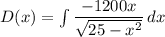D(x) = \int\limits{\dfrac{-1200 x}{\sqrt{25-x^2}} } \, dx