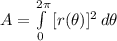 A = \int\limits^{2\pi}_0 {[r(\theta)]^{2}} \, d\theta