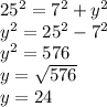 25^2=7^2+y^2\\y^2=25^2-7^2\\y^2=576\\y=\sqrt{576}\\y=24