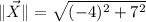 \|\vec X\| = \sqrt{(-4)^{2}+7^{2}}