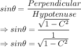 sin\theta = \dfrac{Perpendicular}{Hypotenuse}\\\Rightarrow sin\theta = \dfrac{\sqrt{1-C^2}}{1}\\\Rightarrow sin\theta = \sqrt{1-C^2}