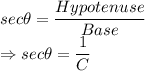 sec\theta = \dfrac{Hypotenuse}{Base}\\\Rightarrow sec\theta = \dfrac{1}{C}}