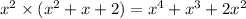 x^ 2  \times (x^2 + x + 2) = x^4 + x^3 + 2x^2