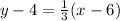 y - 4 = \frac{1 }{3} (x - 6)\\\\