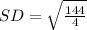 SD = \sqrt{\frac{144}{4}}