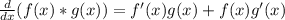 \frac{d}{dx} (f(x)* g(x)) = f'(x) g(x) +f(x) g'(x)