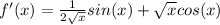 f'(x)= \frac{1}{2\sqrt{x}} sin (x) + \sqrt{x}cos(x)