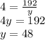 4 = \frac{192}{y}\\4y=192\\y=48