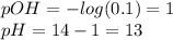 pOH=-log(0.1)=1\\pH=14-1=13