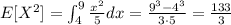 E[X^2] = \int_{4}^{9}\frac{x^2}{5}dx = \frac{9^3-4^3}{3\cdot 5} = \frac{133}{3}