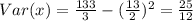 Var(x) = \frac{133}{3}-(\frac{13}{2})^2 = \frac{25}{12}