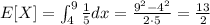 E[X] = \int_{4}^{9}\frac{1}{5}dx = \frac{9^2-4^2}{2\cdot 5} = \frac{13}{2}