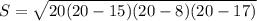 S = \sqrt{20(20-15)(20-8)(20-17)}
