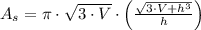A_{s} = \pi\cdot \sqrt{3\cdot V}\cdot \left(\frac{\sqrt{3\cdot V + h^{3}}}{h}\right)