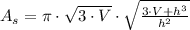 A_{s} = \pi\cdot \sqrt{3\cdot V} \cdot\sqrt{\frac{3\cdot V+ h^{3}}{h^{2}} }