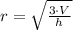 r = \sqrt{\frac{3\cdot V}{h} }