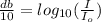 \frac{db}{10}= log_{10} (\frac{I}{I_o})