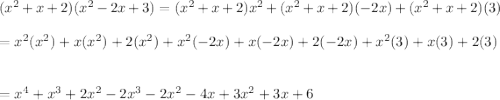 (x^2 + x + 2)(x^2 - 2x + 3)=(x^2 + x + 2) x^2+(x^2 + x + 2) (-2x)+(x^2 + x + 2)(3)\\\\=x^2(x^2)+x(x^2)+2(x^2)+x^2 (-2x)+x (-2x)+2 (-2x)+x^2 (3)+x (3)+2 (3)\\\\\\=x^4+x^3+2x^2-2x^3-2x^2-4x+3x^2+3x+6