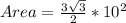 Area = \frac{3\sqrt{3} }{2}* 10^{2}
