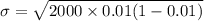 \sigma = \sqrt{2000 \times 0.01 (1-0.01)}