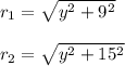 r_1=\sqrt{y^2+9^2} \\\\r_2=\sqrt{y^2+15^2}