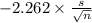 -2.262 \times {\frac{s}{\sqrt{n} } }