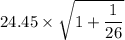 24.45 \times \sqrt{1+ \dfrac{1}{26}}