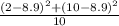 \frac{(2 - 8.9 )^2 +(10 - 8.9 )^2 }{10}