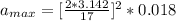 a_{max} =  [\frac{2 *  3.142}{17} ]^2 * 0.018