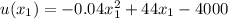 u (x_{1}) = - 0.04x_{1} ^ {2} + 44x_{1}-4000