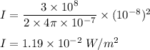 I=\dfrac{3\times 10^8}{2\times 4\pi \times 10^{-7}}\times (10^{-8})^2\\\\I=1.19\times 10^{-2}\ W/m^2